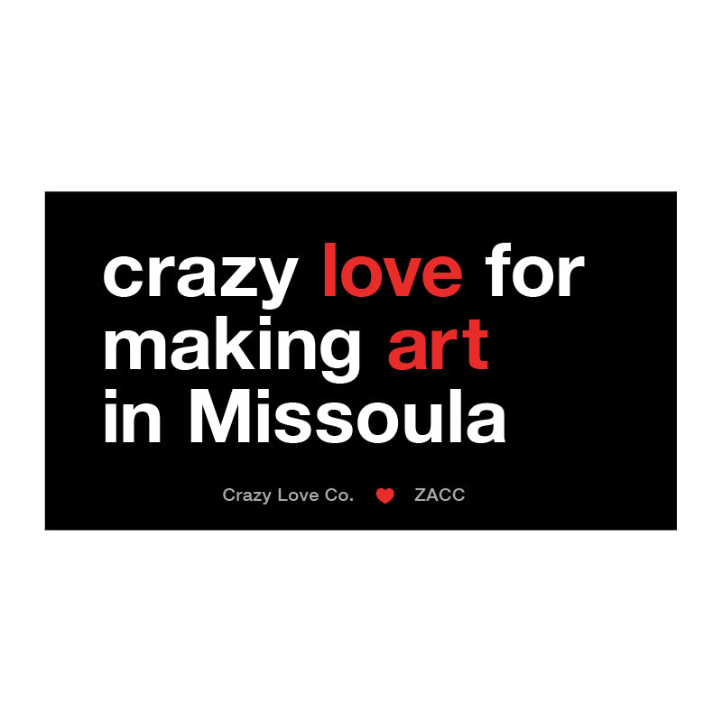 Crazy Love for Making Art in Missoula Bumper Sticker